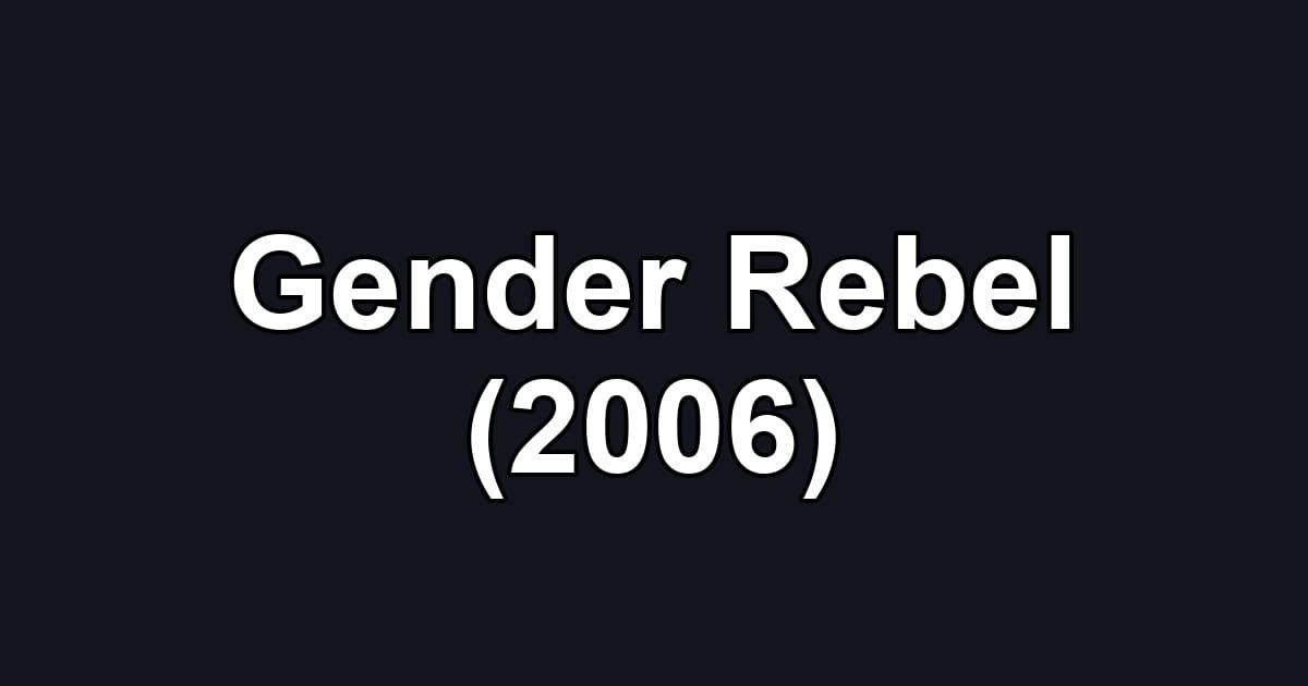 Gender Rebel (2006)