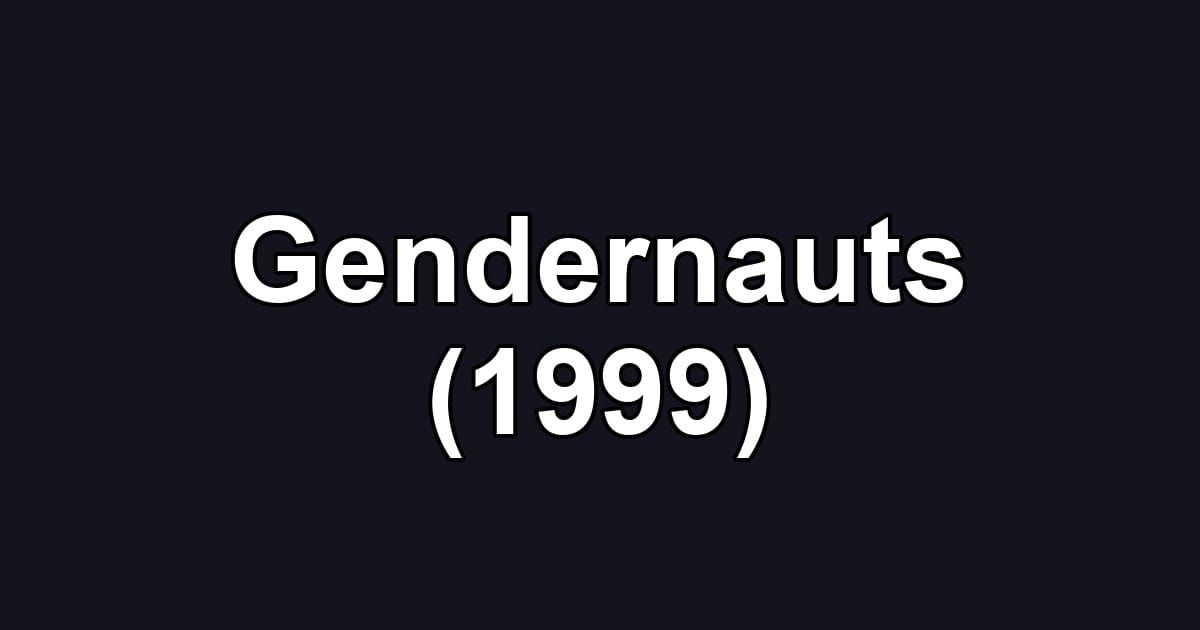 Gendernauts (1999)