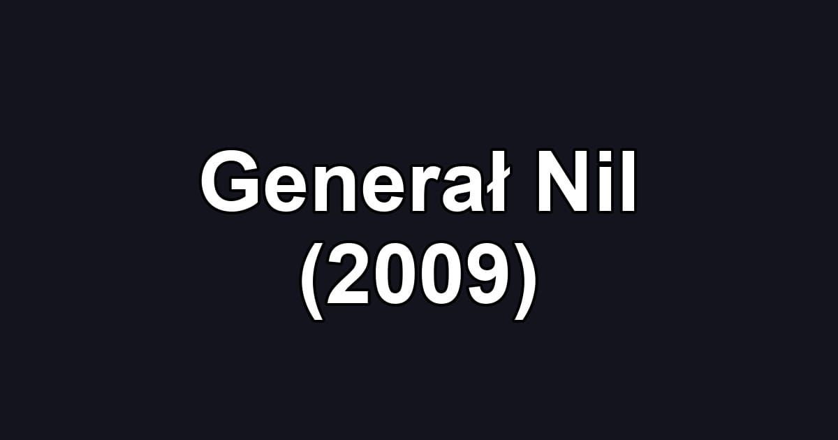 Generał Nil (2009)