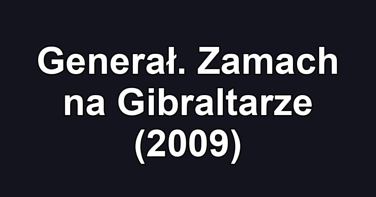 Generał. Zamach na Gibraltarze (2009)