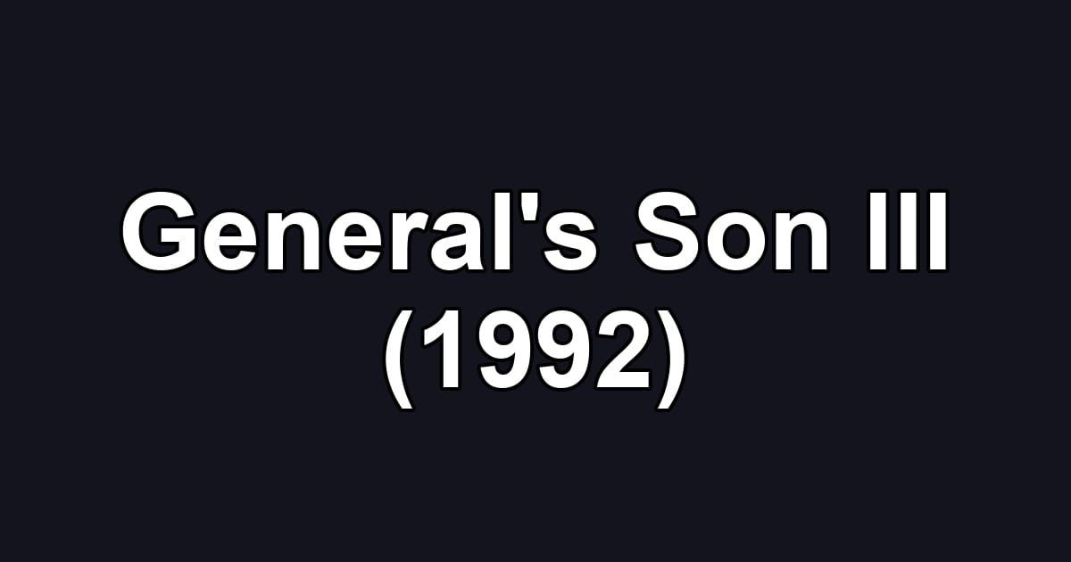 General's Son III (1992)