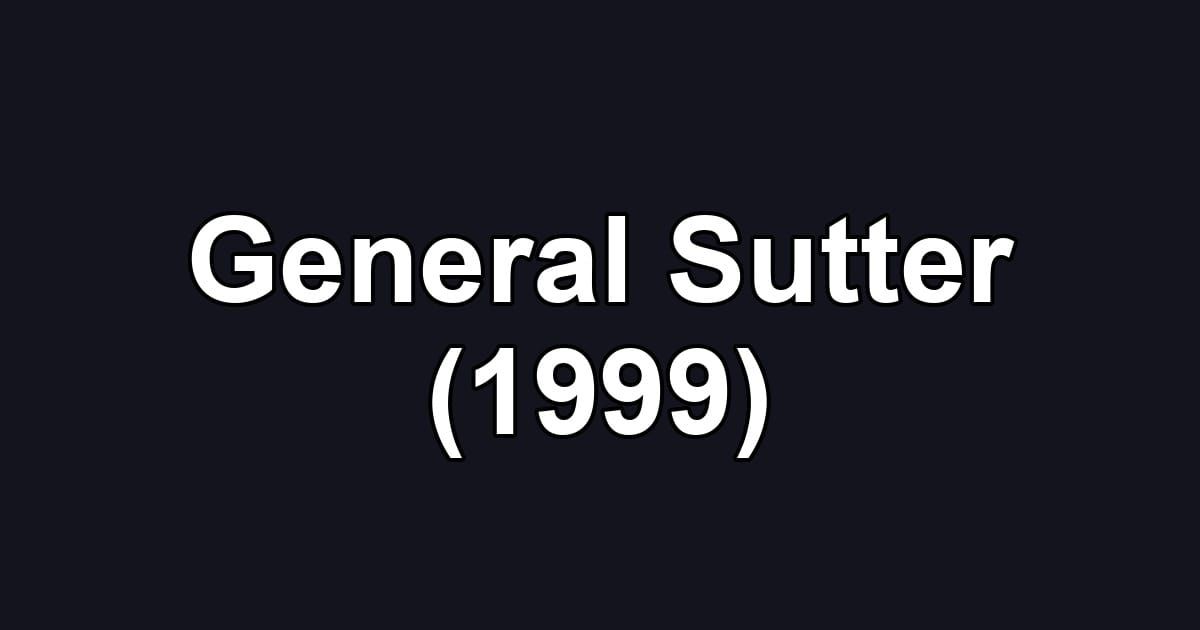 General Sutter (1999)