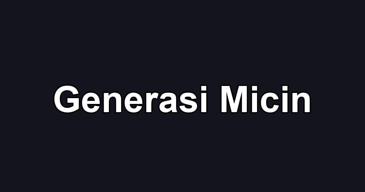 Generasi Micin