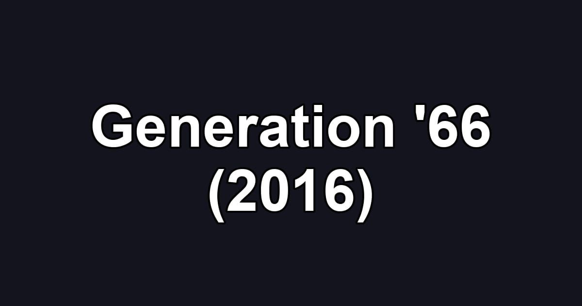Generation '66 (2016)