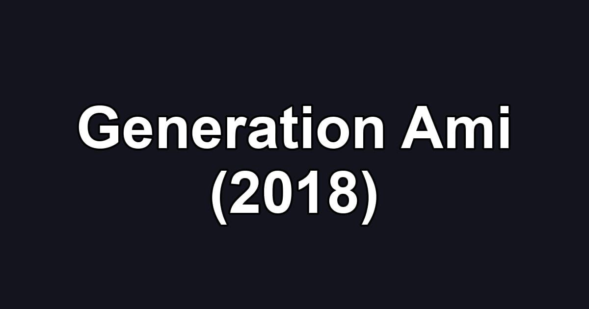 Generation Ami (2018)