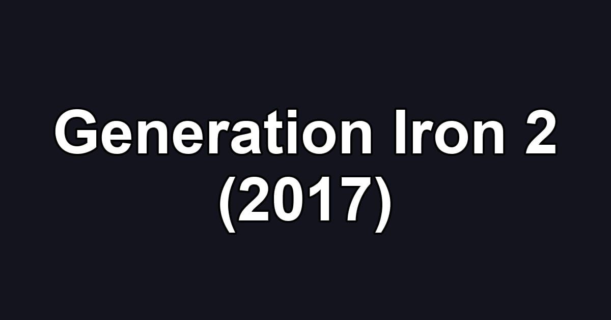 Generation Iron 2 (2017)