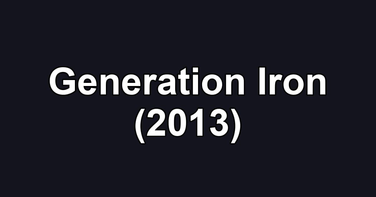 Generation Iron (2013)