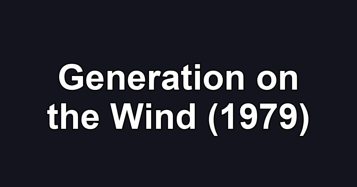 Generation on the Wind (1979)