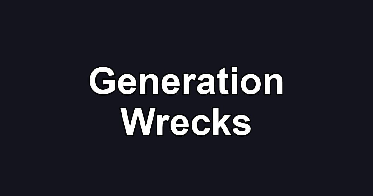 Generation Wrecks