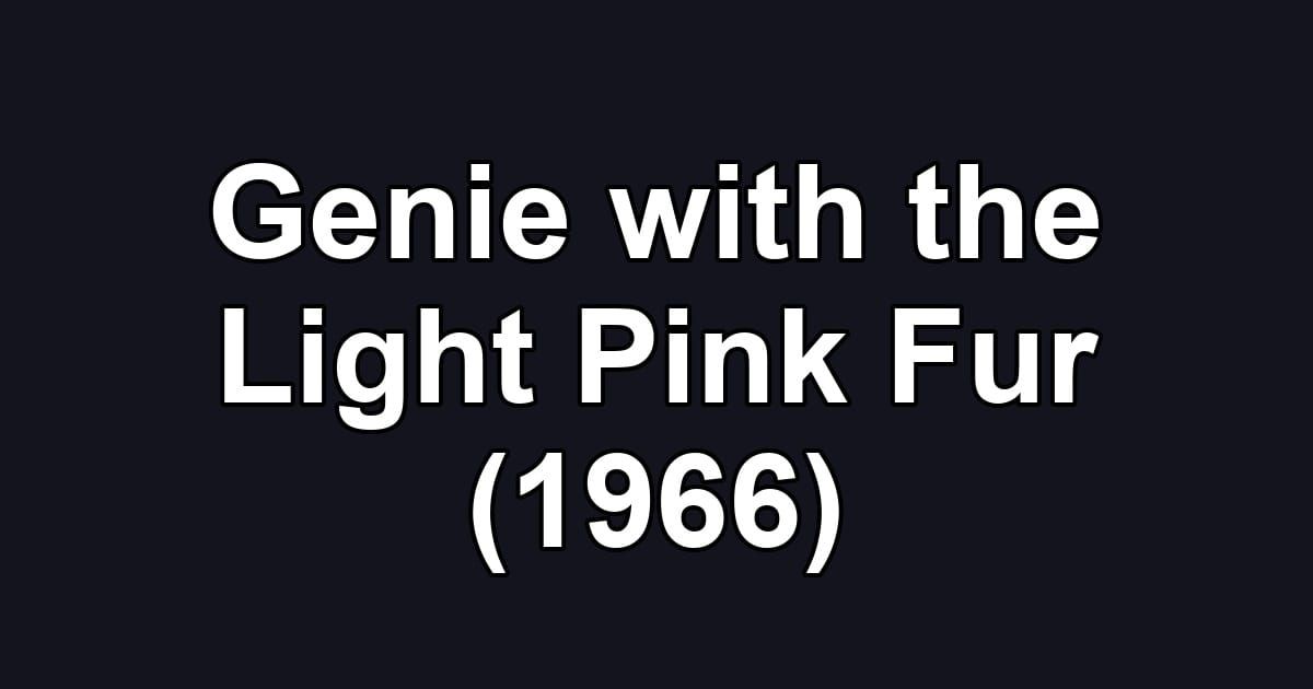 Genie with the Light Pink Fur (1966)