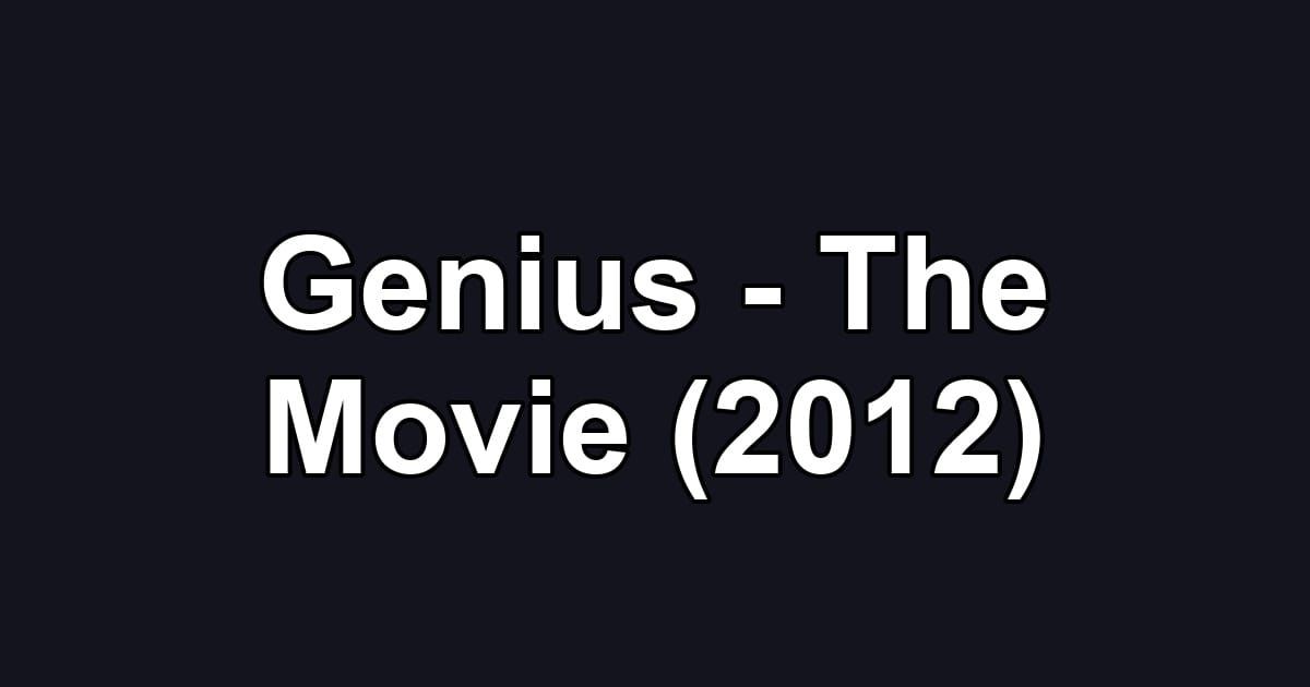 Genius - The Movie (2012)
