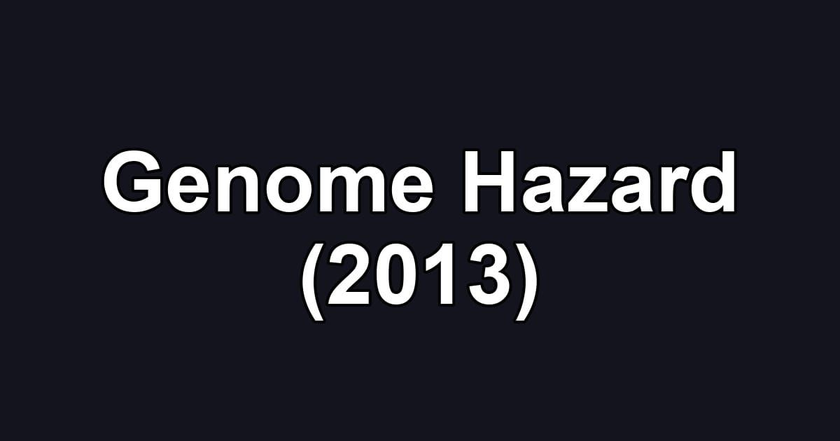 Genome Hazard (2013)