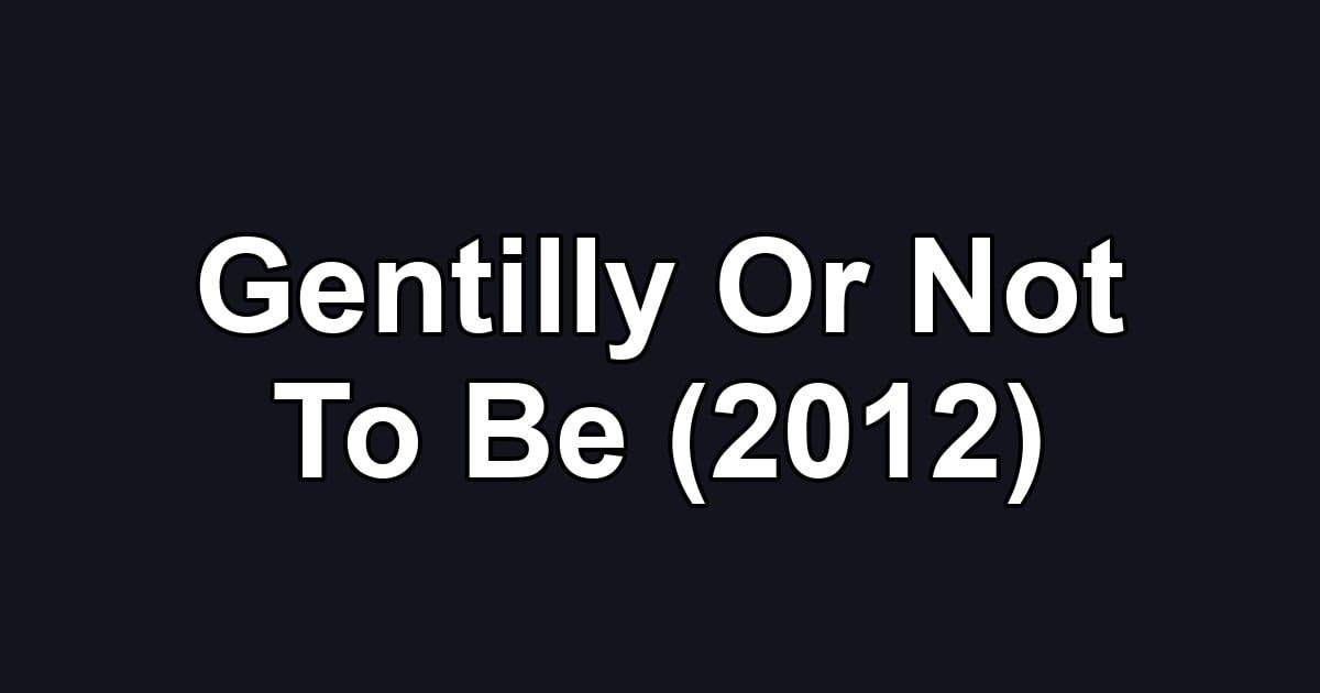 Gentilly Or Not To Be (2012)