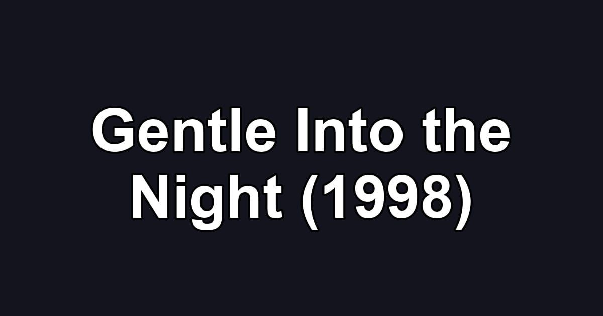Gentle Into the Night (1998)