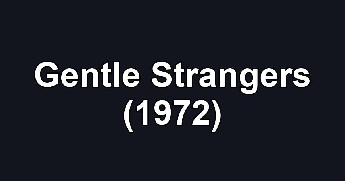 Gentle Strangers (1972)