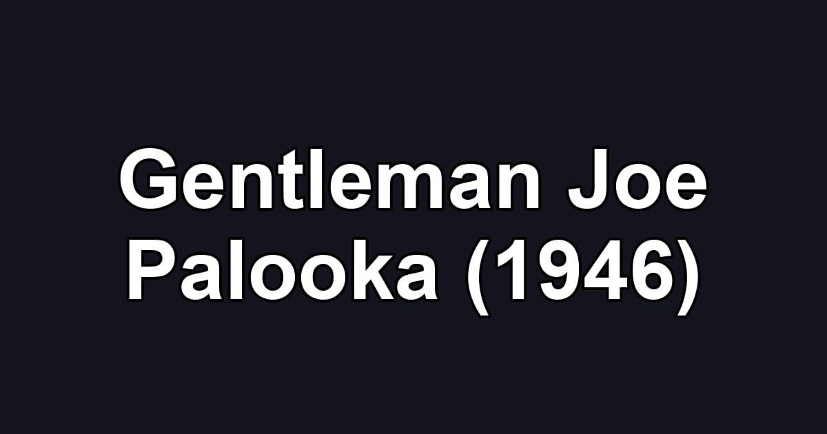 Gentleman Joe Palooka (1946)