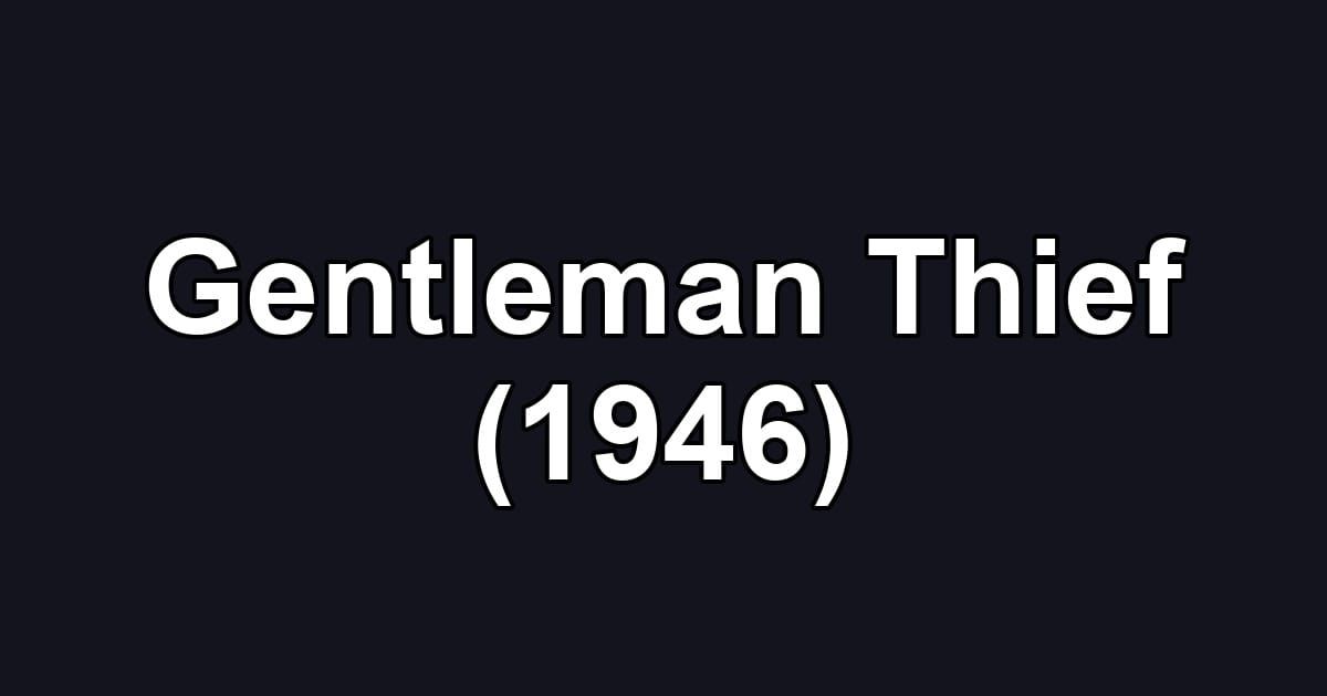 Gentleman Thief (1946)