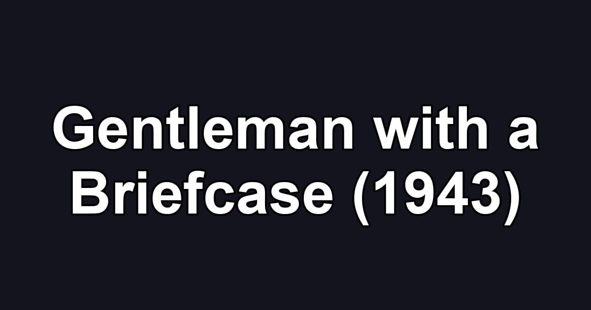 Gentleman with a Briefcase (1943)