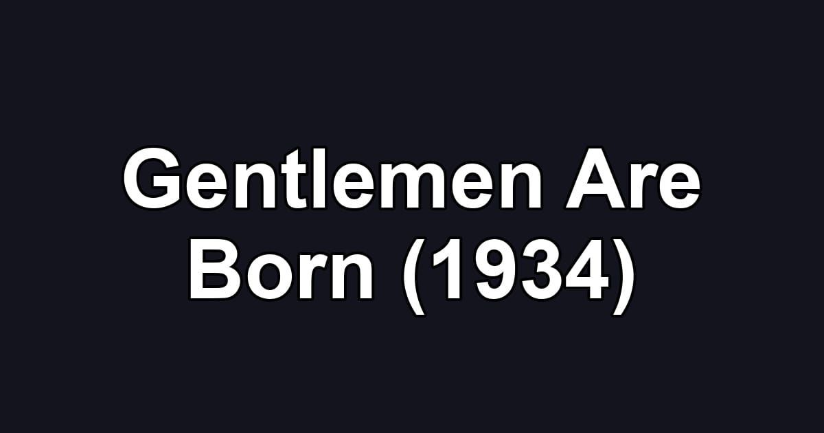 Gentlemen Are Born (1934)