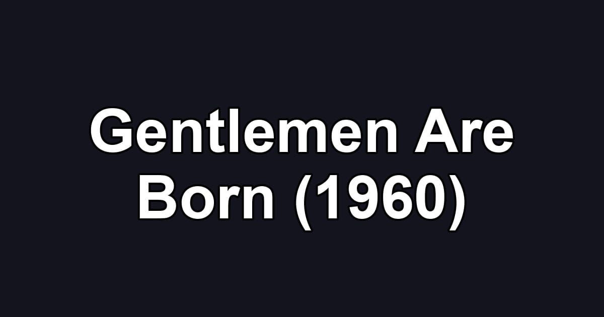 Gentlemen Are Born (1960)