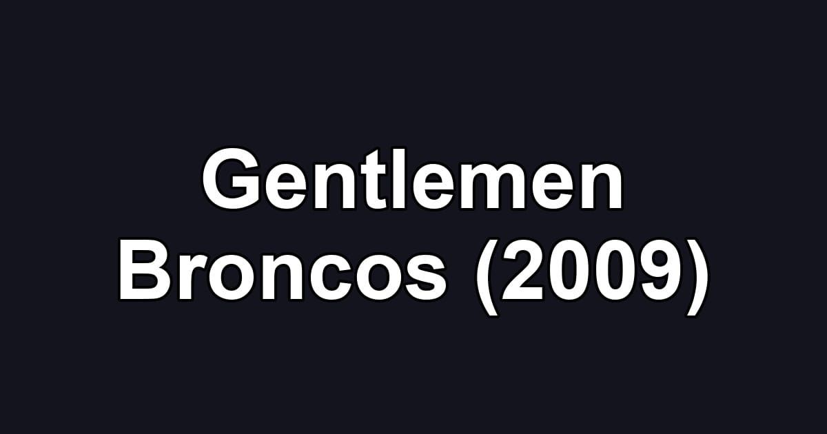 Gentlemen Broncos (2009)
