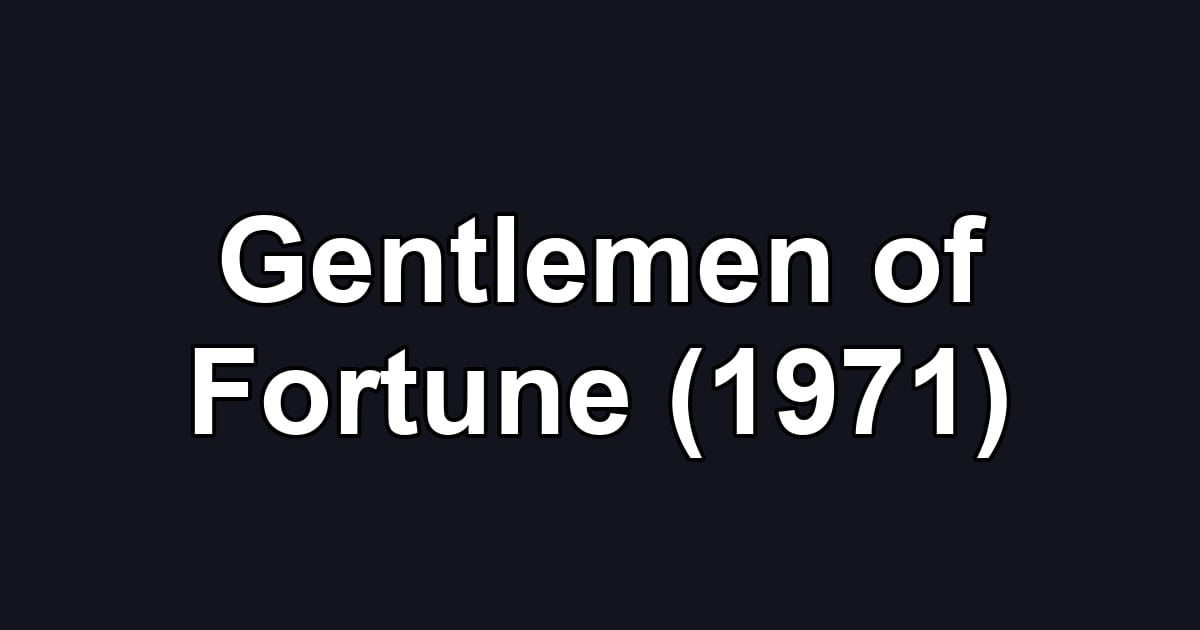 Gentlemen of Fortune (1971)