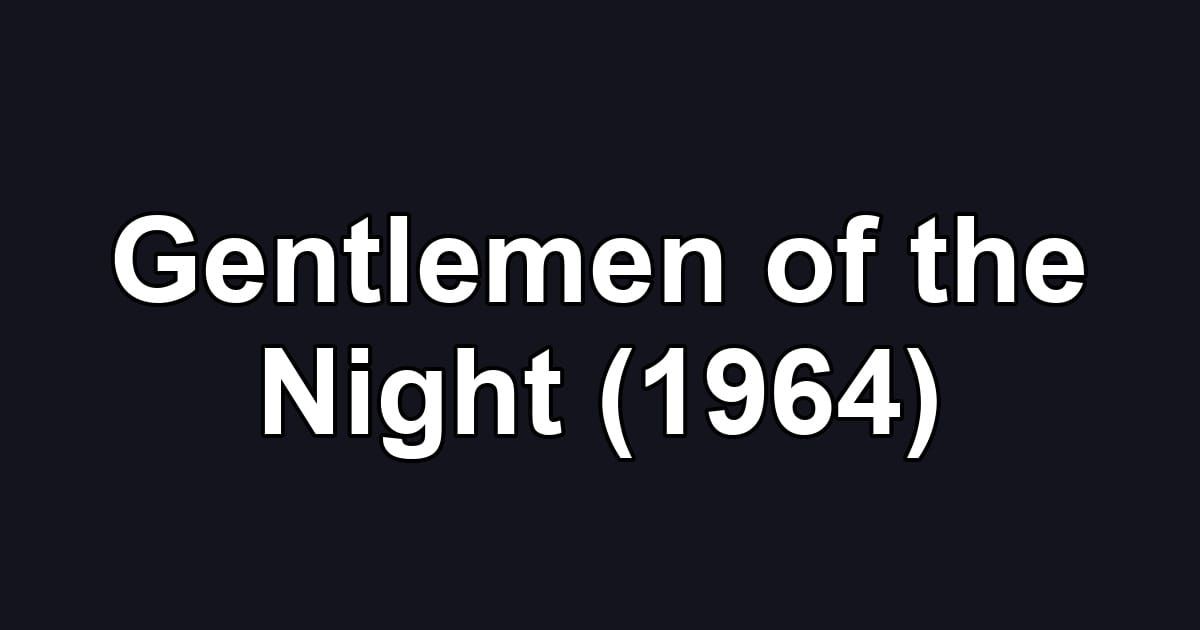 Gentlemen of the Night (1964)