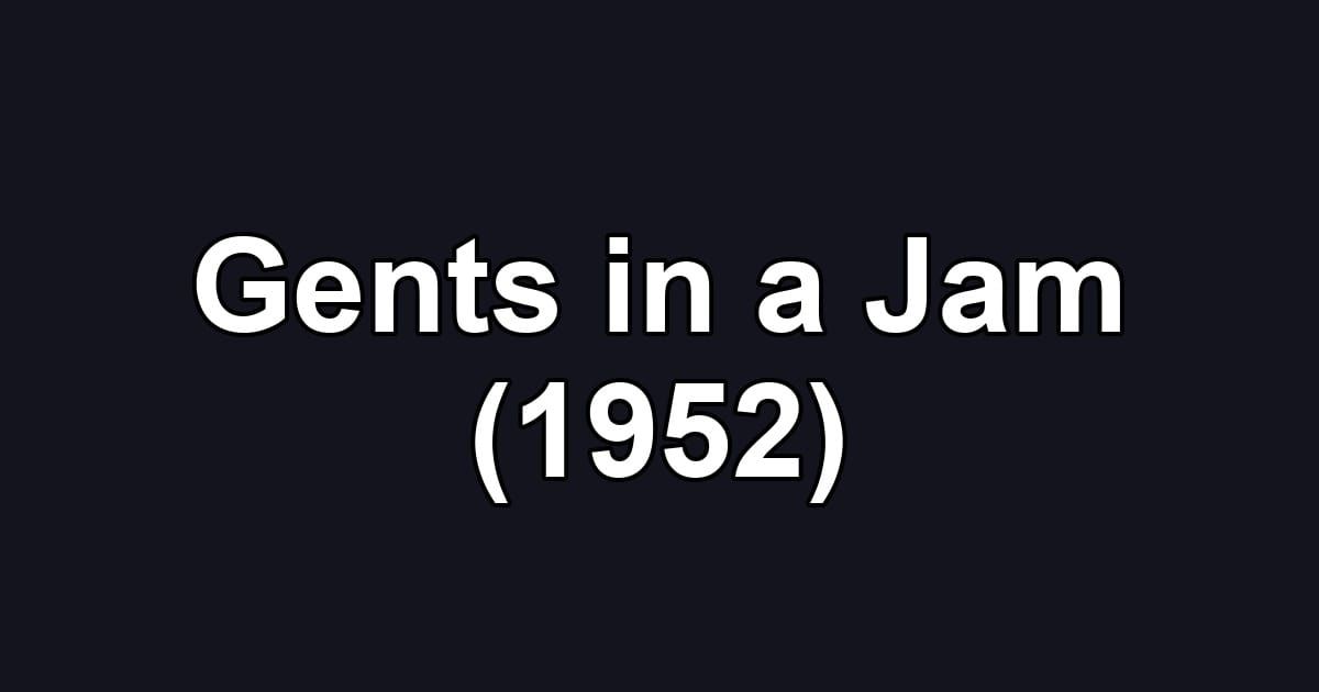 Gents in a Jam (1952)