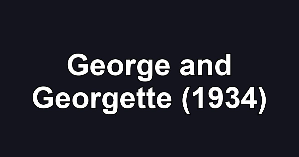 George and Georgette (1934)