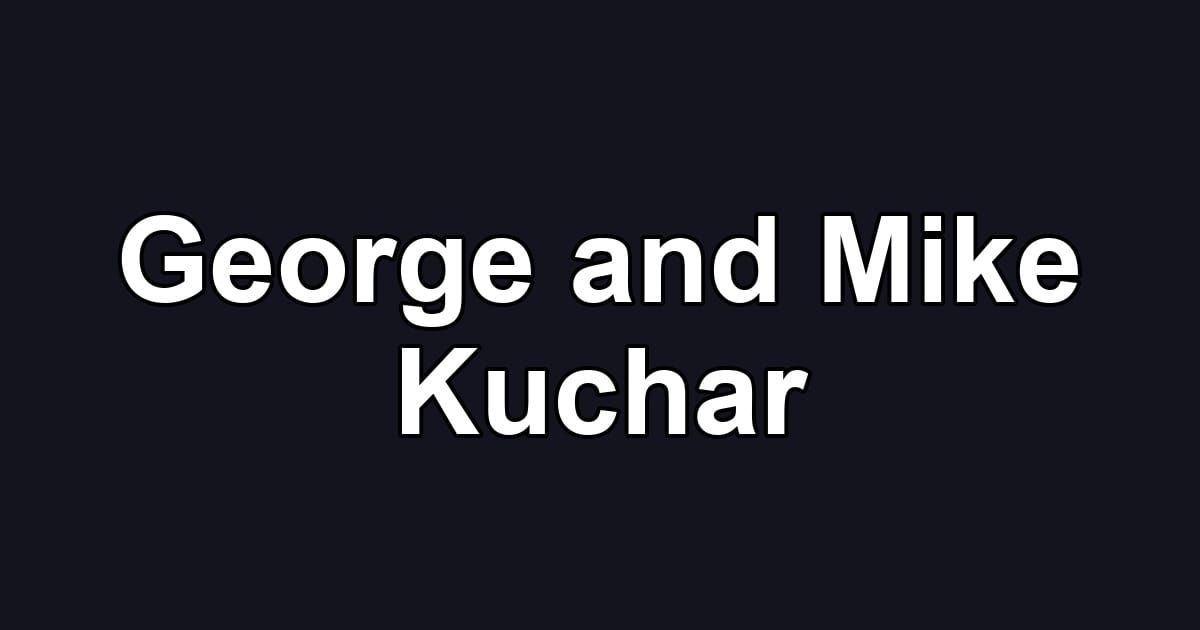 George and Mike Kuchar