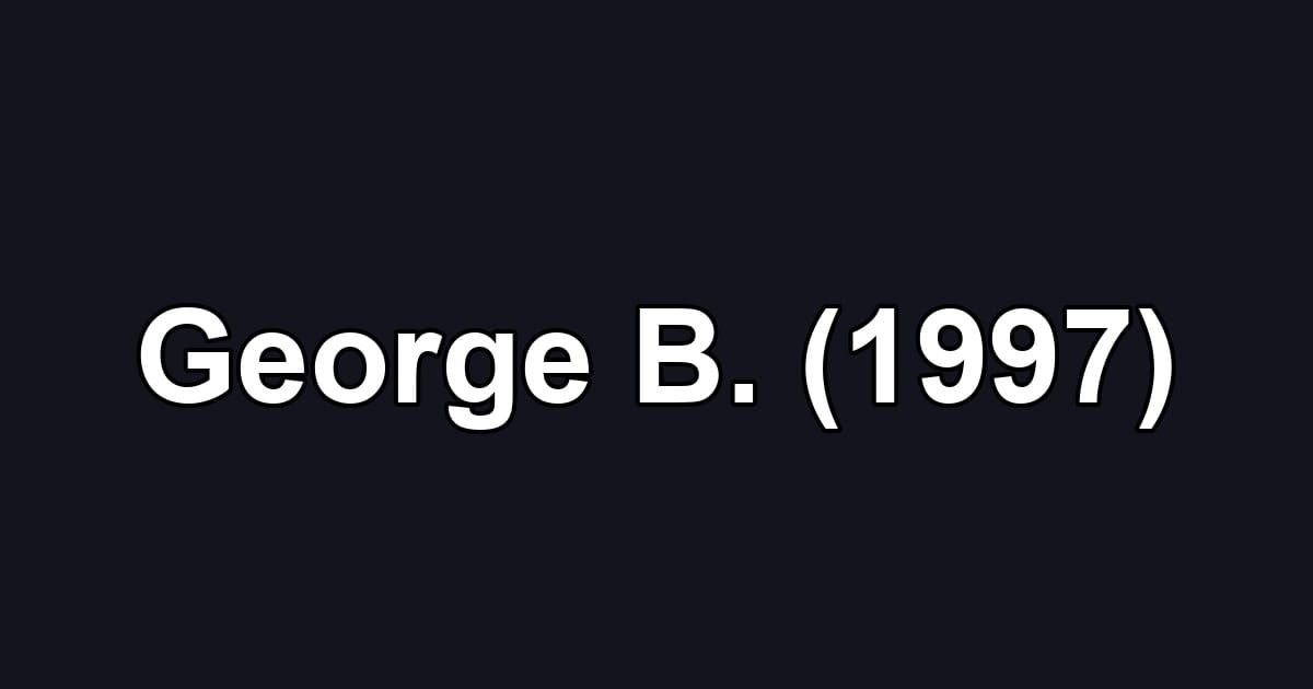 George B. (1997)
