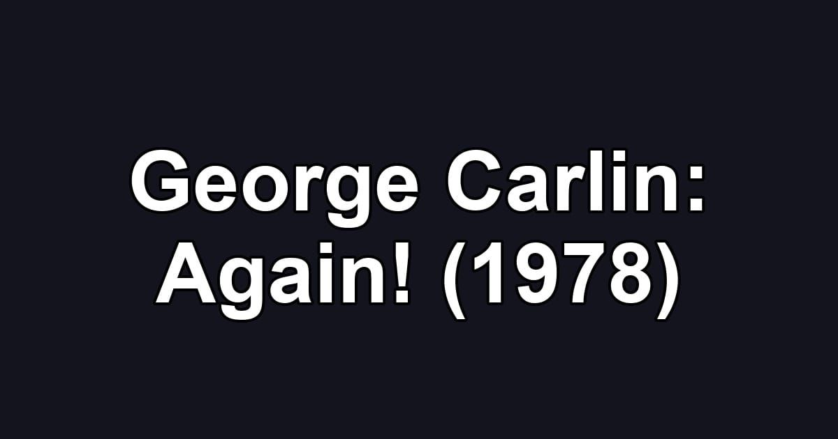 George Carlin: Again! (1978)