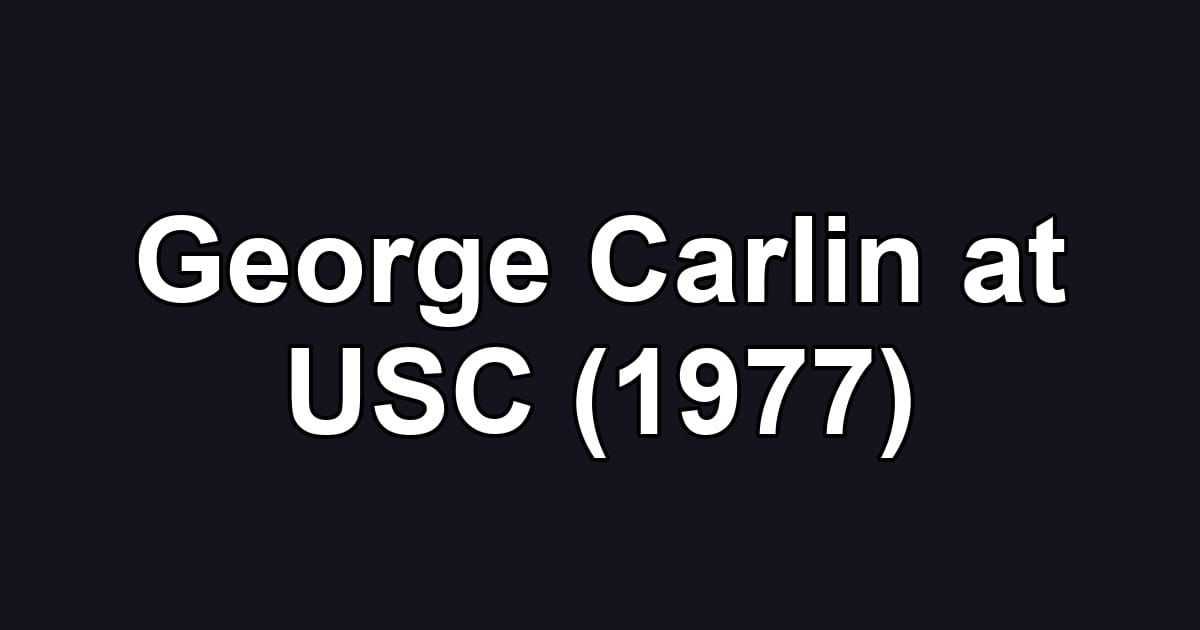 George Carlin at USC (1977)