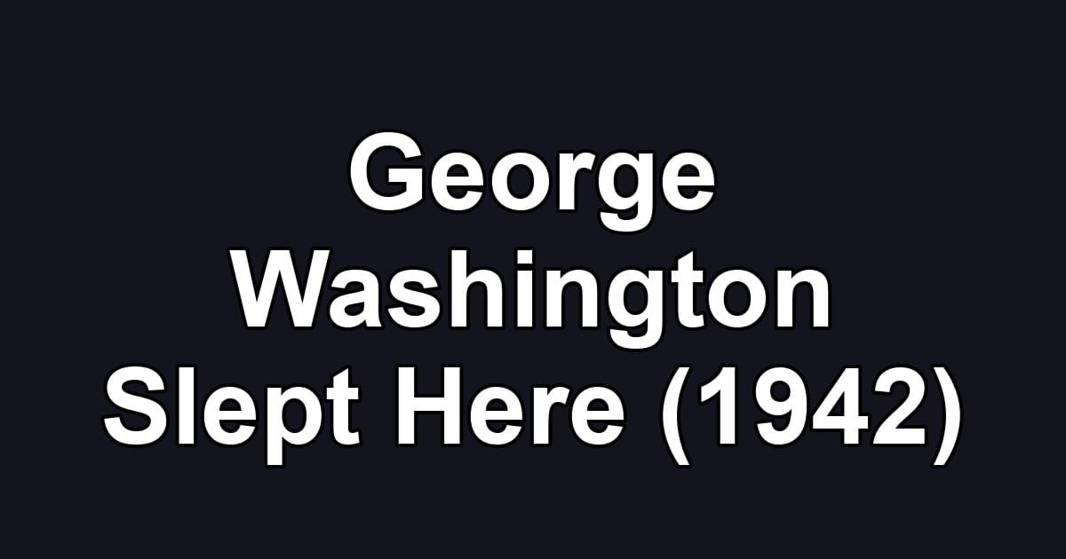 George Washington Slept Here (1942)