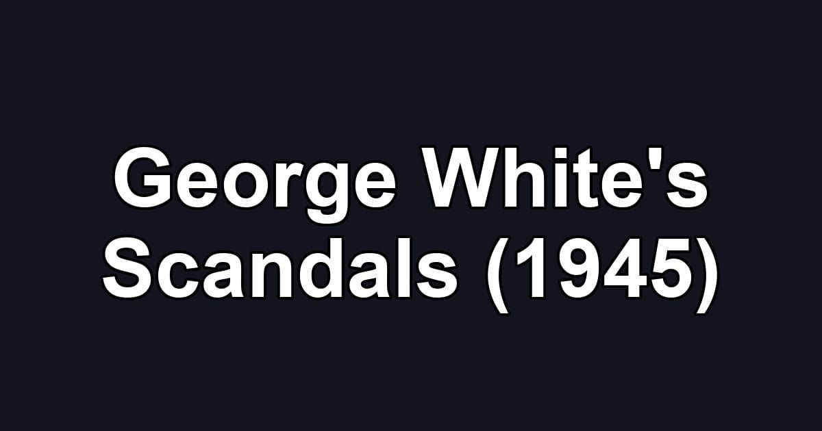 George White's Scandals (1945)