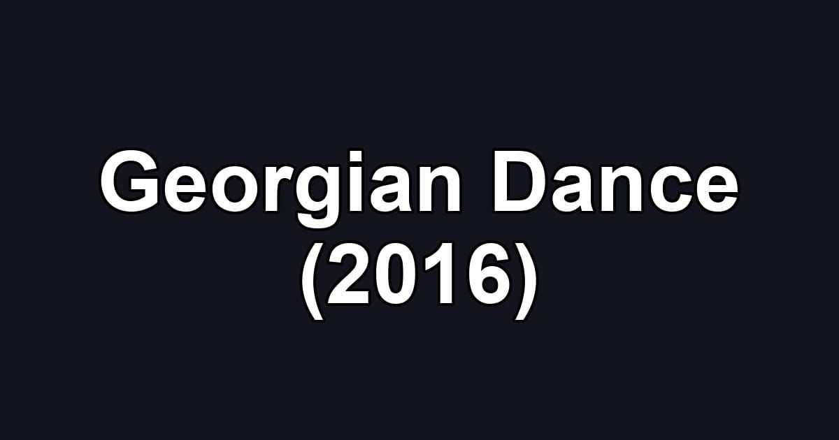 Georgian Dance (2016)