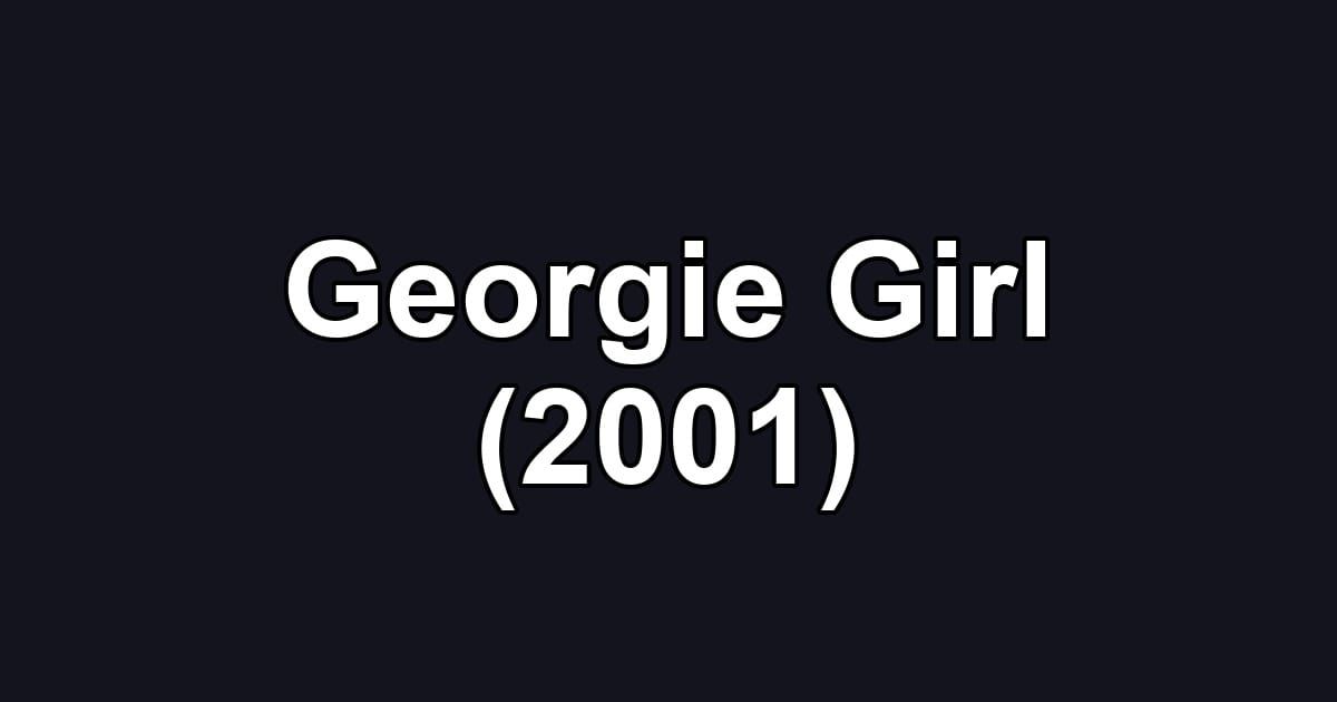 Georgie Girl (2001)