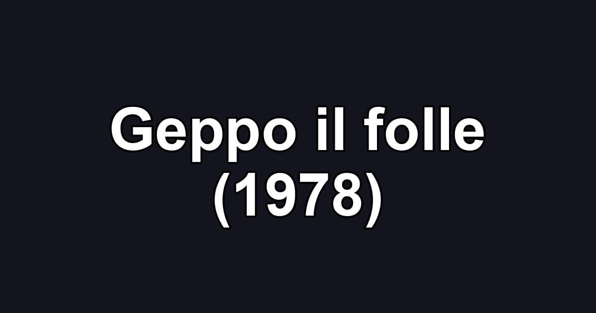 Geppo il folle (1978)
