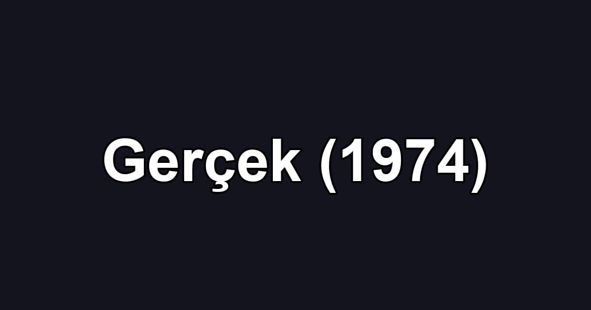 Gerçek (1974)