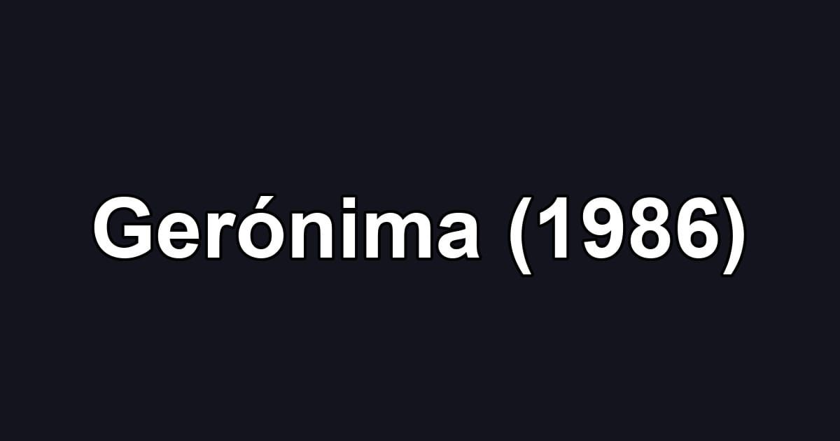 Gerónima (1986)