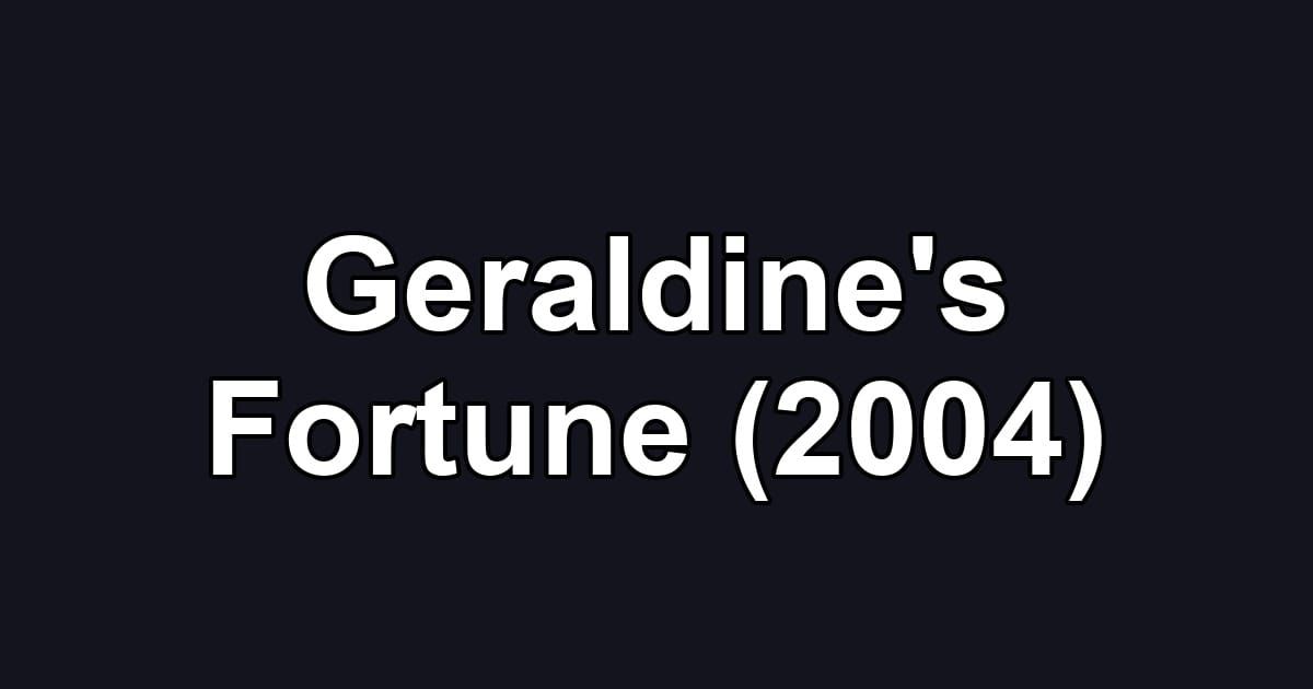 Geraldine's Fortune (2004)