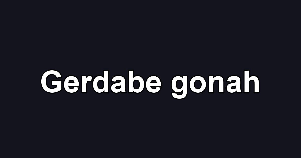 Gerdabe gonah