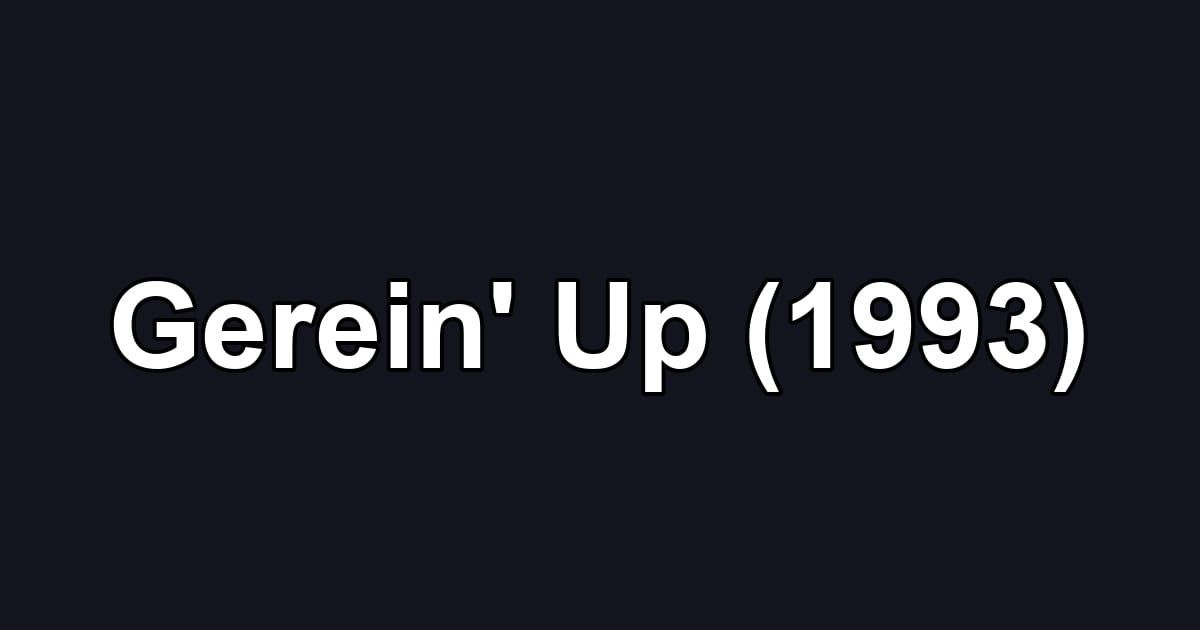 Gerein' Up (1993)