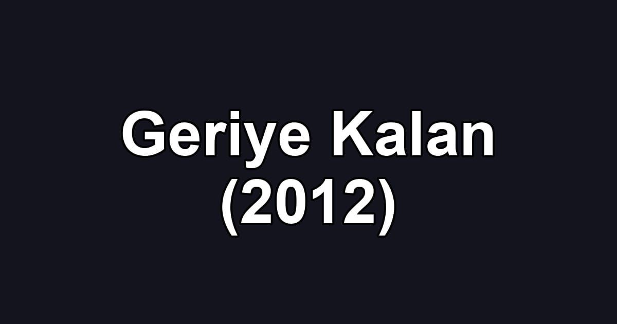 Geriye Kalan (2012)
