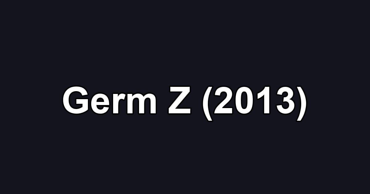Germ Z (2013)