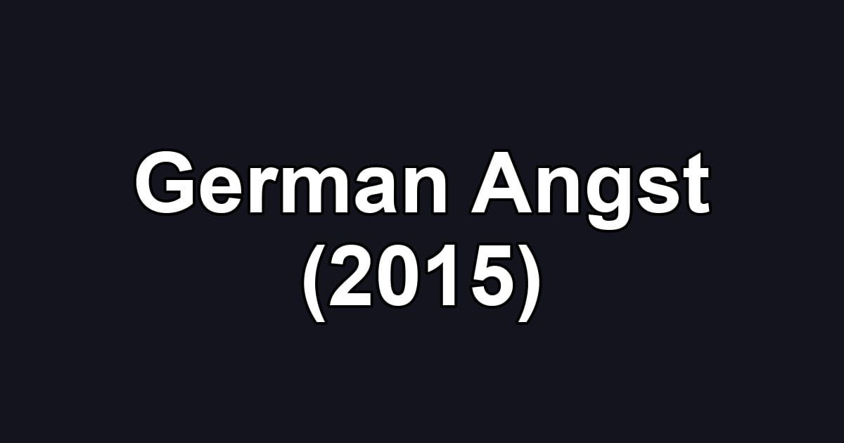 German Angst (2015)