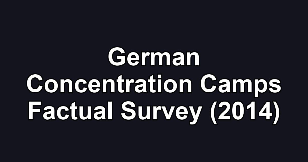 German Concentration Camps Factual Survey (2014)