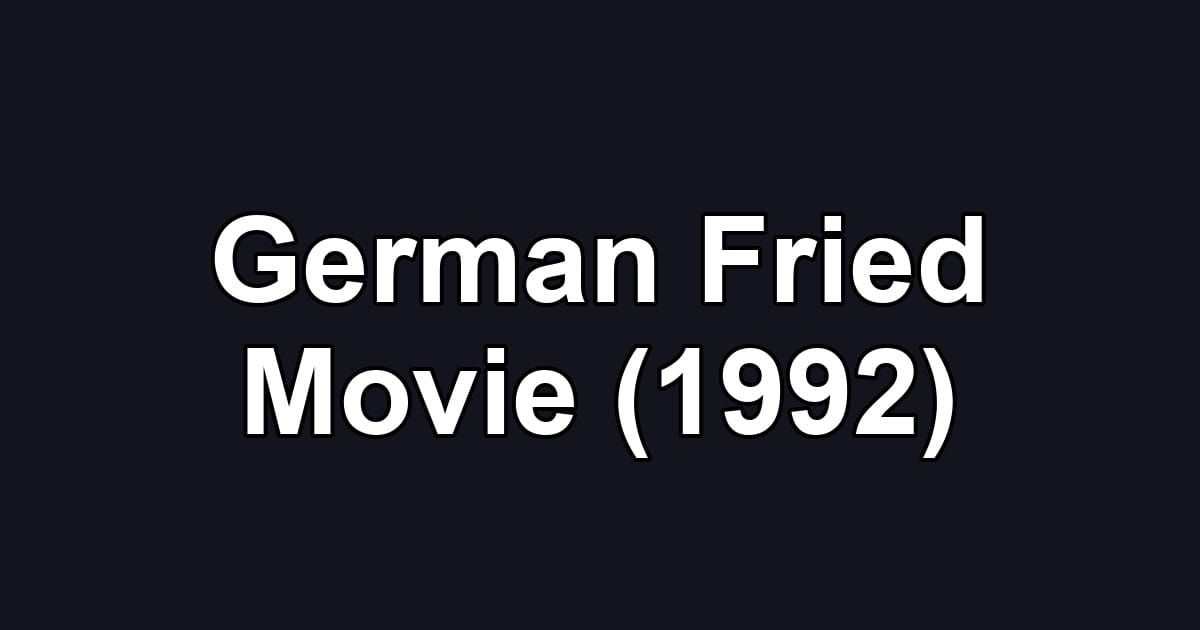 German Fried Movie (1992)