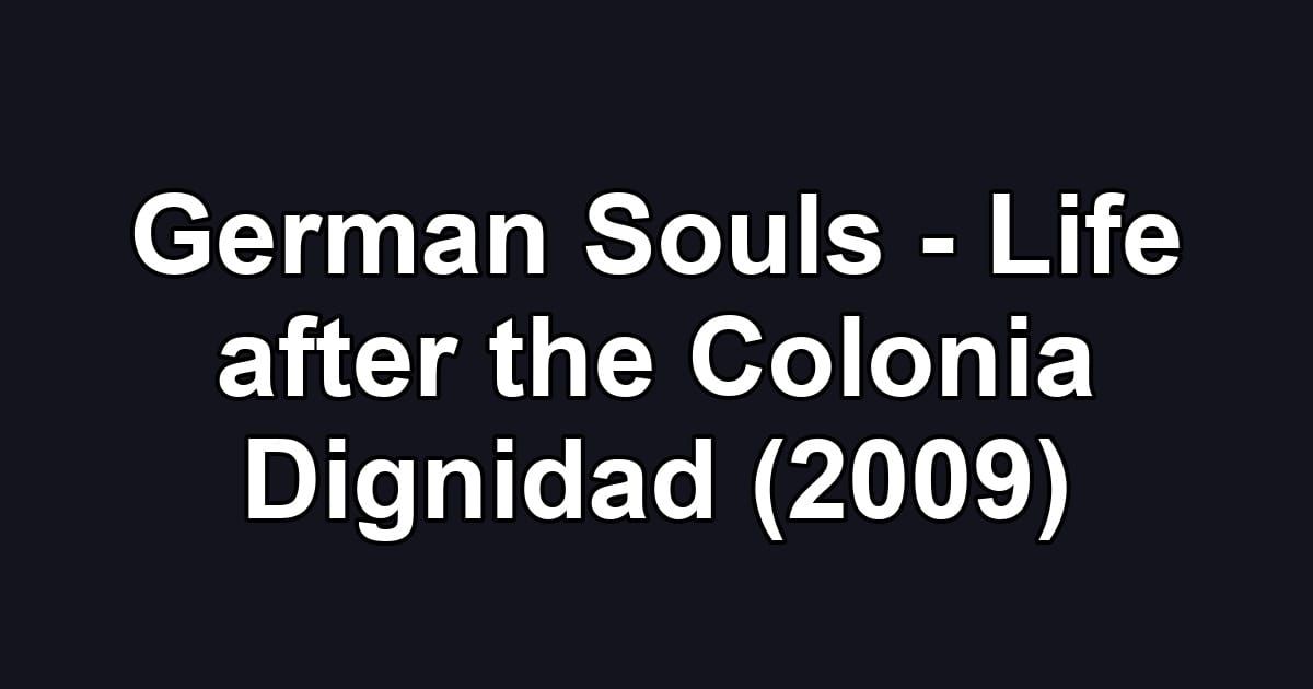 German Souls - Life after the Colonia Dignidad (2009)