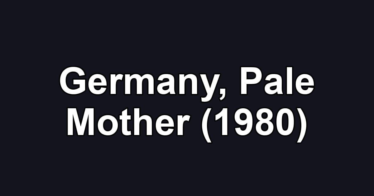 Germany, Pale Mother (1980)